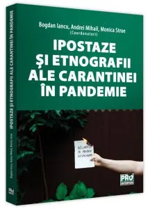 Ipostaze și etnografii ale carantinei în pandemie de Monica Stroe