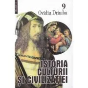 Istoria culturii si civilizatiei, volumele 9-10 de Ovidiu Drimba