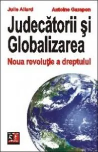 Judecatorii si globalizarea de Antoine Garapon