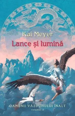 Lance si lumina (vol. 2 seria Oamenii Vazduhului Inalt) de Kai Meyer