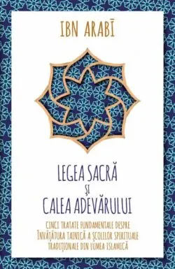 Legea Sacra si Calea Adevarului de Ibn Arabi
