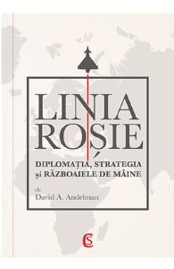Linia rosie. Diplomatia, strategia si razboaiele de maine