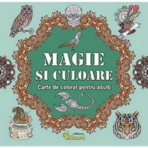Magie si culoare. Carte de colorat pentru adulti