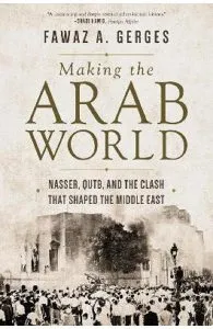 Making the Arab World de Fawaz A. Gerges