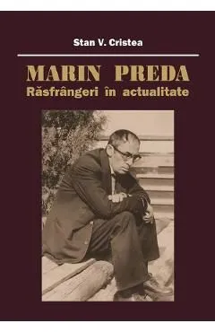 Marin Preda. Rasfrangeri in actualitate de Stan V. Cristea