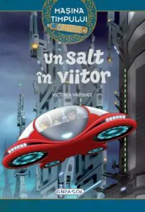 Masina timpului - Un salt in viitor (4) de Victoria Vazquez