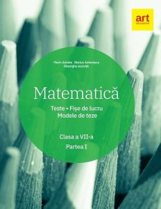 Matematică. Clasa a VII-a. Semestrul 1. Teste. Fișe de lucru. Modele de teze