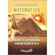 Matematica. Exercitii si probleme pentru clasa a 9-a de Gheorghe Adalbert Schneider