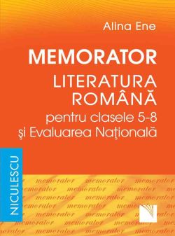 Memorator literatura romana si Evaluarea Nationala - Clasele 5-8