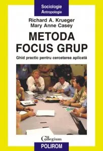 Metoda focus grup. Ghid practic pentru cercetarea aplicata de Richard A. Krueger