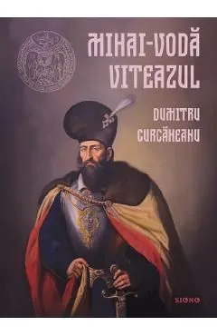 Mihai-Voda Viteazul de Dumitru Curcaneanu