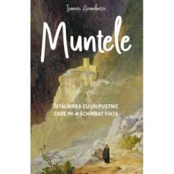 Muntele. Intalnirea cu un pustnic care mi‑a schimbat viata de Ioannis Arambatzis