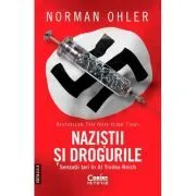 Nazistii si drogurile. Senzatii tari in al Treilea Reich, editia a 2-a de Norman Ohler
