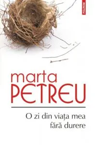O zi din viata mea fara durere de Marta Petreu