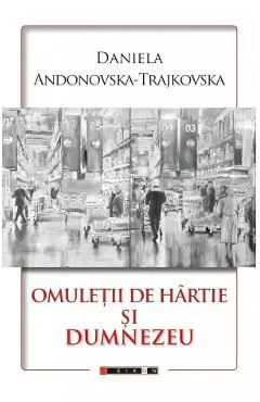 Omuletii de hartie si Dumnezeu de Daniela Andonovska-trajkovska