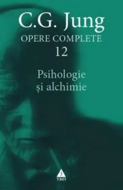 Opere complete. vol. 12 Psihologie și alchimie de Carl Gustav Jung