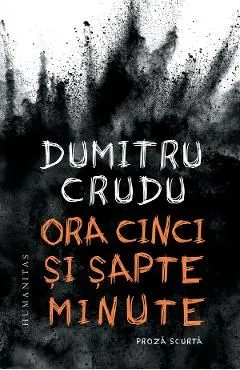 Ora cinci si sapte minute de Dumitru Crudu
