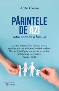 Parintele de azi, intre cariera si familie de Anita Cleare