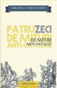 Patruzeci de mituri anti-catolice