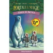 Pericol in Arctica. Portalul Magic nr. 12 de Mary Pope Osborne