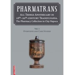 Pharmatrans. All things apothecary in 16th-20th‑century Transylvania. The Pharmacy Collection in Cluj-Napoca