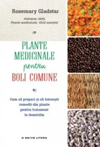 Plante medicinale pentru boli comune de Rosemary Gladstar