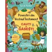 Povestiri din Vechiul Testament. Cauti si gasesti de Sarah Parker