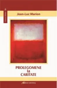 Prolegomene la caritate de Jean-Luc Marion