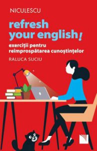 Refresh your english. Exercitii pentru reimprospatarea cunostintelor