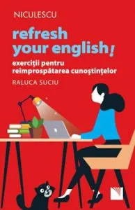 Refresh your english. Exercitii pentru reimprospatarea cunostintelor de Raluca Suciu