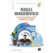Regulile managementului. Cod de conduita pentru a deveni manager de succes de Richard Templar
