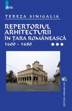 Repertoriul arhitecturii în Țara Românească 1600-1680 (Vol. 3)