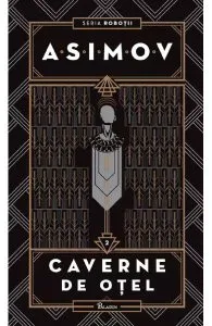 Robotii Vol.2: Cavernele de otel de Isaac Asimov