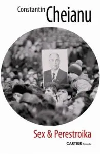 Sex si perestroika de Constantin Cheianu