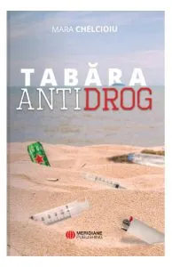 Tabăra Antidrog de Mara Chelcioiu