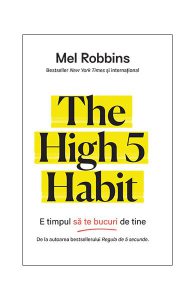 The High 5 Habit. E timpul să te bucuri de tine