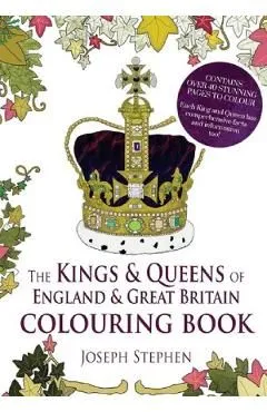 The Kings and Queens of England and Great Britain Colouring Book de Joseph Stephen