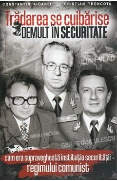 Tradarea se cuibarise demult in securitate
