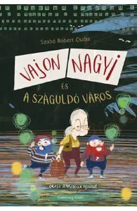 Vajon Nagyi es a szaguldo varos de Szabo Robert Csaba