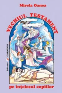 Vechiul Testament pe Intelesul copiilor (Clasele II-IV) de M. Oanea