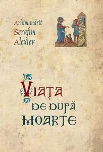 Viata de dupa moarte de Serafim Alexiev
