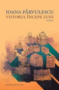 Viitorul incepe luni de Ioana Parvulescu
