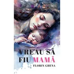 Vreau sa fiu mama de Florin Ghena