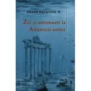 Zei si astronauti la atlanticii antici de Raymond W. Drake