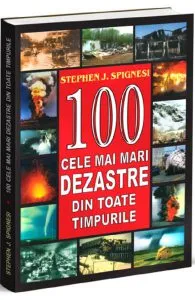 100 cele mai mari dezastre din toate timpurile de Stephen J. Spignesi