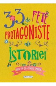 33 de fete protagoniste ale istoriei