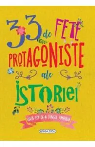 33 de fete protagoniste ale istoriei