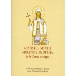 ACATIST MIC Sfintei Mucenite Filofteia de la Curtea de Arges