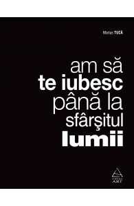Am sa te iubesc pana la sfarsitul lumii