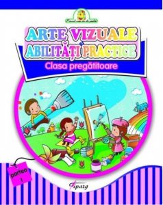 Arte vizuale si Abilitati practice, clasa pregatitoare, partea I